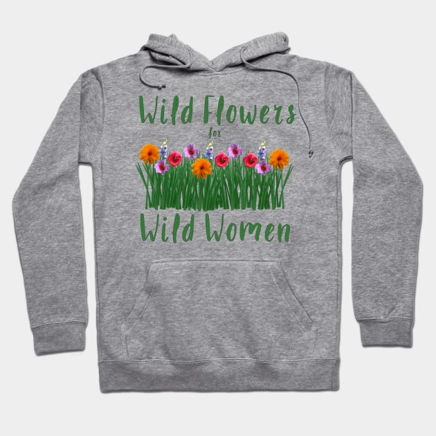 Wild flowers for Wild Women Hoodie by Fiondeso